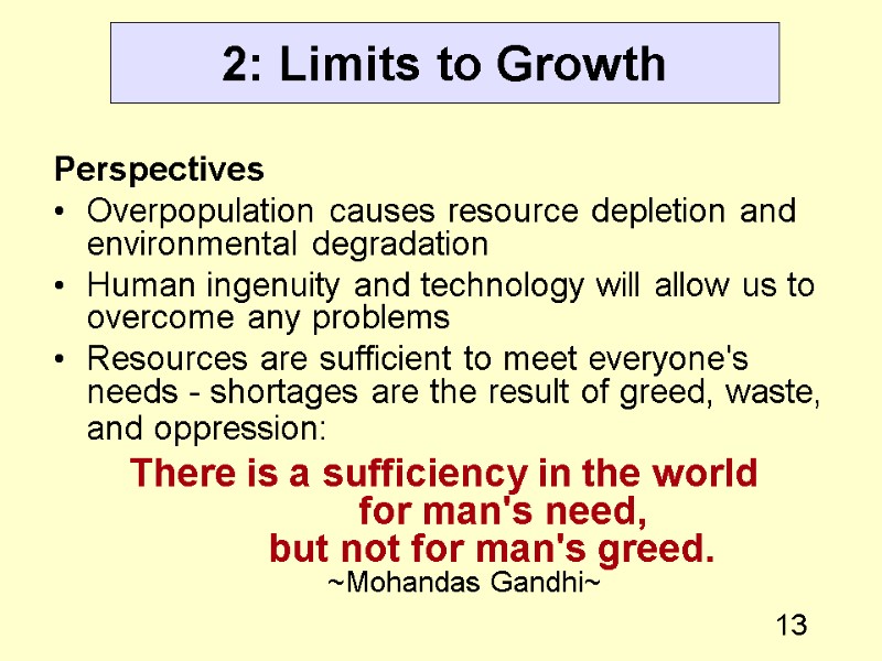 13 2: Limits to Growth  Perspectives  Overpopulation causes resource depletion and environmental